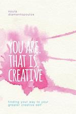 You Are. That Is. Creative