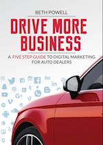 Drive More Business : A Five Step Guide to Digital Marketing for Auto Dealers