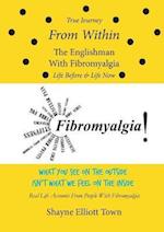 True Journey from Within - The Englishman with Fibromyalgia - Life Before and Life Now