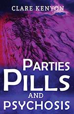 Parties, Pills & Psychosis