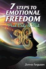 7 Steps to Emotional Freedom : Mind Body Soul and Spirit