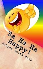 Ba Ha Ha Happy !