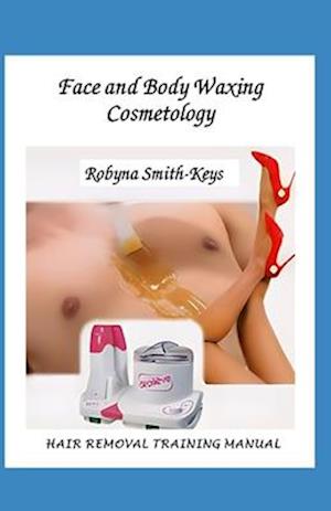 Face & Body Waxing Cosmetology: Hair Removal Training Manual Edition 6