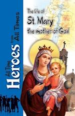The Life of St Mary the Mother of God