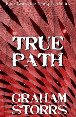 True Path: Book 2 of the Timesplash Series