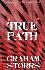 True Path: Book 2 of the Timesplash Series 