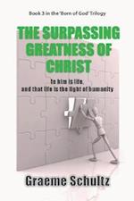 The Surpassing Greatness Of Christ