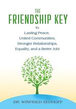 The Friendship Key to Lasting Peace, United Communities, Strong Relationships, Equality, and a Better Job