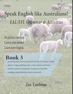 Speak English Like Australians!  EAL/EFL Grammar & Activities  Textbook 3