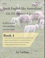 Speak English Like Australians!  EAL/EFL Grammar & Activities  Textbook 4