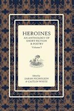 Heroines Anthology: An Anthology of Short Fiction and Poetry: Vol 3 