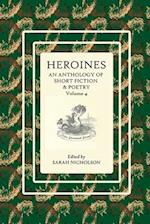 Heroines: An anthology of short fiction and poetry. Volume 4 