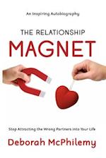 The Relationship Magnet: Stop Attracting the Wrong Partners into Your Life 