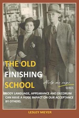 The old "Finishing School": Body language, appearance and decorum can have a huge impact on our acceptance by others