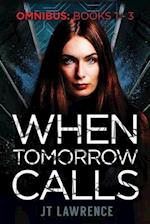 When Tomorrow Calls: A Futuristic Conspiracy Thriller Series: Omnibus (Books 1 - 3) 