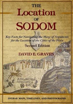 The Location of Sodom: Key Facts for Navigating the Maze of Arguments for the Location of the Cities of the Plain