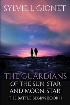 The Guardians of the Sun-Star & Moon-Star: The Battle Begins