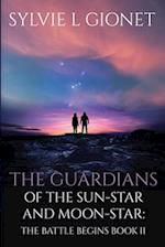 The Guardians of the Sun-Star & Moon-Star: The Battle Begins 