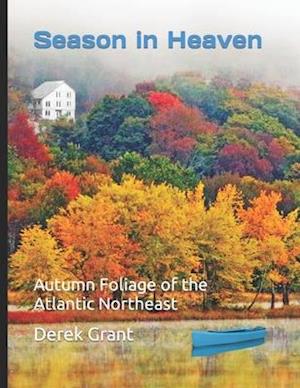 Season in Heaven: Autumn Foliage of the Atlantic Northeast