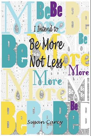 I Intend to Be More Not Less