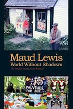 Maud Lewis World Without Shadows