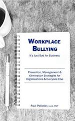 Workplace Bullying: It's Just Bad for Business