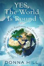 Yes, the World Is Round Part I