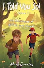 I Told You So!: The Adventures of William and Thomas 