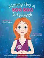 Mommy Has a Boo Boo in Her Boob: A story to help children cope when a family member is battling breast cancer 