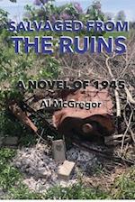 Salvaged from the Ruins: A Novel of 1945 