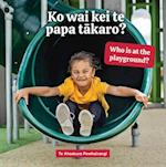 Ko Wai Kei Te Papa Takaro? Who Is at the Playground?