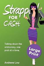 Strapped for Cash: Large Print Edition 