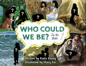 Who Could We Be: in the Bible volume 1