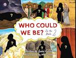 Who Could We Be in the Bible: Volume 2 