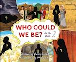 Who Could We Be in the Bible: Volume 2 