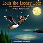 Louie the Looney Loon Was Determined to Fly to the Moon