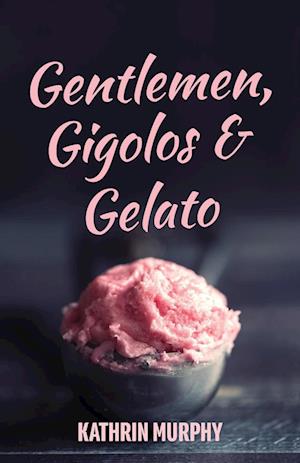Gentlemen, Gigolos & Gelato