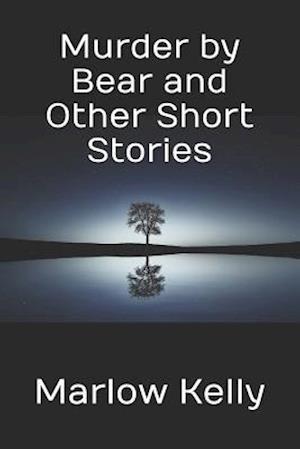 Murder by Bear and Other Short Stories