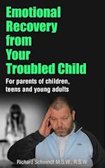 Emotional Recovery from Your Troubled Child