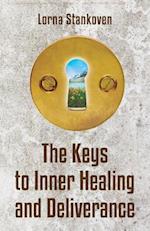 The Keys to Inner Healing and Deliverance