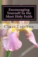 Encouraging Yourself in the Most Holy Faith