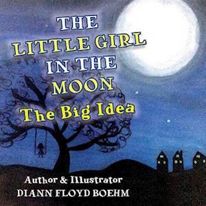 The Little Girl in the Moon : The Big Idea