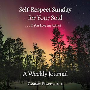 Self-Respect Sunday for Your Soul . . . If You Love an Addict