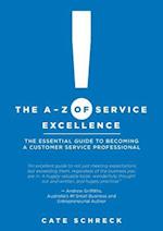 The A-Z of Service Excellence: The Essential Guide to Becoming a Customer Service Professional 