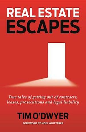 Real Estate Escapes : True tales of getting out of contracts, leases, prosecutions and legal liability