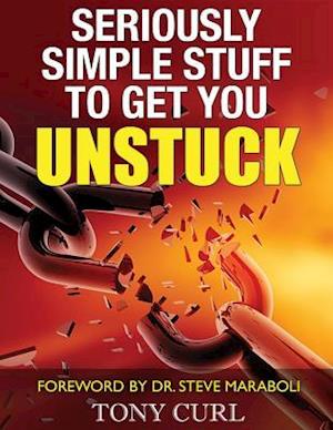 Seriously Simple Stuff to Get You Unstuck