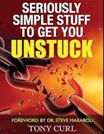 Seriously Simple Stuff to Get You Unstuck