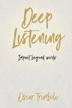 Deep Listening : Impact Beyond Words 