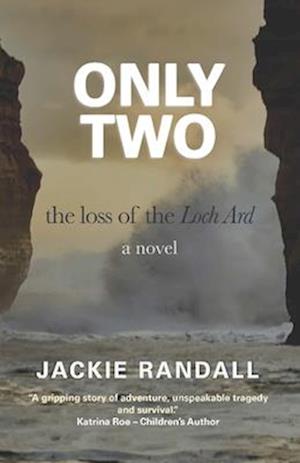 Only Two: the loss of the Loch Ard - a novel