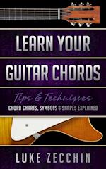 Learn Your Guitar Chords : Chord Charts, Symbols & Shapes Explained (Book + Online Bonus)